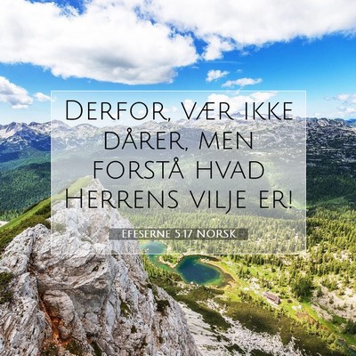Picture 07 - Efeserne 5:17 NORSK - Derfor, vær ikke dårer, men forstå hvad - Bible Verse Picture