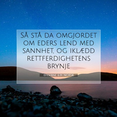 Picture 07 - Efeserne 6:14 NORSK - Så stå da omgjordet om eders lend med sannhet, - Bible Verse Picture