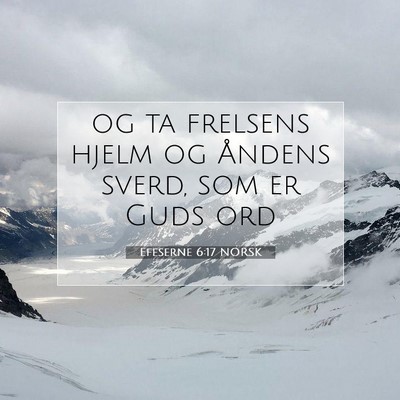 Picture 07 - Efeserne 6:17 NORSK - og ta frelsens hjelm og Åndens sverd, som er - Bible Verse Picture
