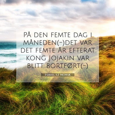 Picture 07 - Esekiel 1:2 NORSK - På den femte dag i måneden(-)det var det femte - Bible Verse Picture