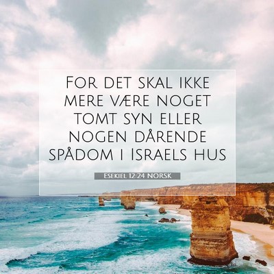 Picture 07 - Esekiel 12:24 NORSK - For det skal ikke mere være noget tomt syn eller - Bible Verse Picture
