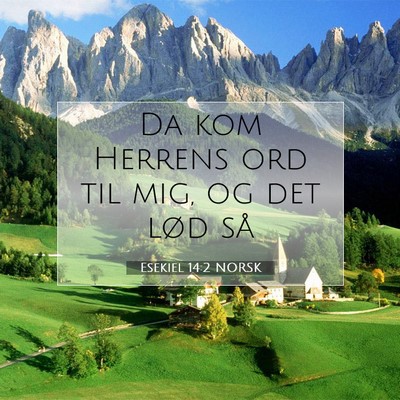 Picture 07 - Esekiel 14:2 NORSK - Da kom Herrens ord til mig, og det lød - Bible Verse Picture
