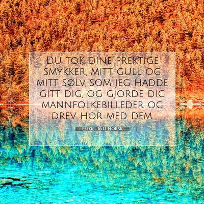 Picture 07 - Esekiel 16:17 NORSK - Du tok dine prektige smykker, mitt gull og mitt - Bible Verse Picture