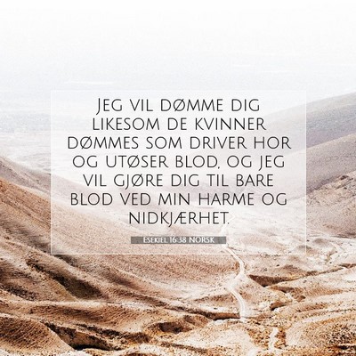 Picture 07 - Esekiel 16:38 NORSK - Jeg vil dømme dig likesom de kvinner dømmes som - Bible Verse Picture