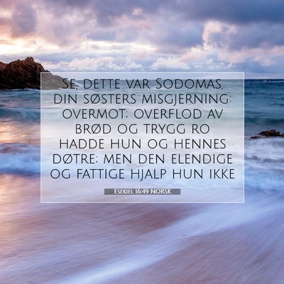 Picture 07 - Esekiel 16:49 NORSK - Se, dette var Sodomas, din søsters misgjerning: - Bible Verse Picture