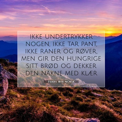 Picture 07 - Esekiel 18:16 NORSK - ikke undertrykker nogen, ikke tar pant, ikke - Bible Verse Picture