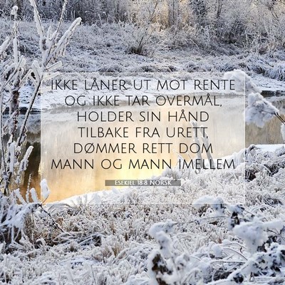Picture 07 - Esekiel 18:8 NORSK - ikke låner ut mot rente og ikke tar overmål, - Bible Verse Picture