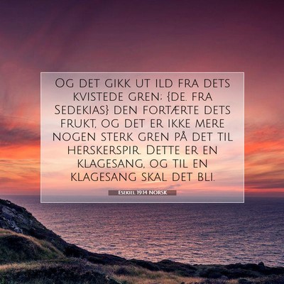 Picture 07 - Esekiel 19:14 NORSK - Og det gikk ut ild fra dets kvistede gren; {de. - Bible Verse Picture