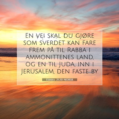 Picture 07 - Esekiel 21:20 NORSK - En vei skal du gjøre som sverdet kan fare frem - Bible Verse Picture