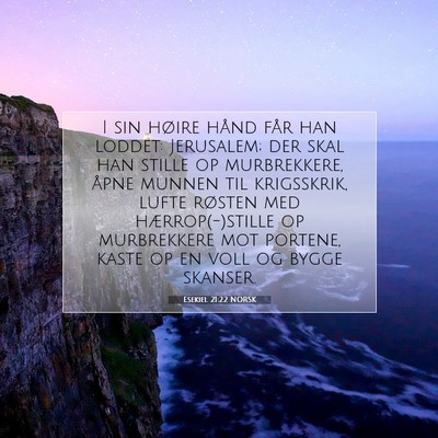 Picture 07 - Esekiel 21:22 NORSK - I sin høire hånd får han loddet: Jerusalem; - Bible Verse Picture