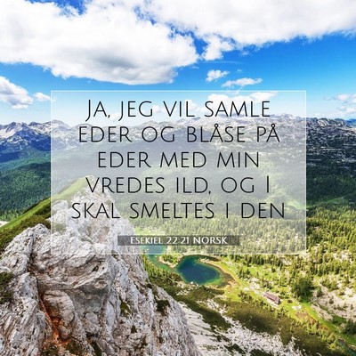 Picture 07 - Esekiel 22:21 NORSK - Ja, jeg vil samle eder og blåse på eder med min - Bible Verse Picture