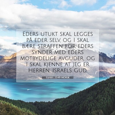 Picture 07 - Esekiel 23:49 NORSK - Eders utukt skal legges på eder selv, og I skal - Bible Verse Picture