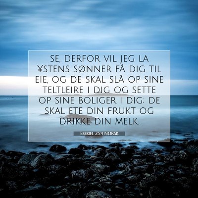 Picture 07 - Esekiel 25:4 NORSK - se, derfor vil jeg la ¥stens sønner få dig til - Bible Verse Picture