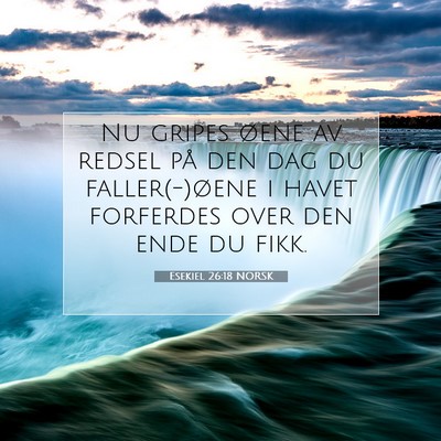 Picture 07 - Esekiel 26:18 NORSK - Nu gripes øene av redsel på den dag du - Bible Verse Picture