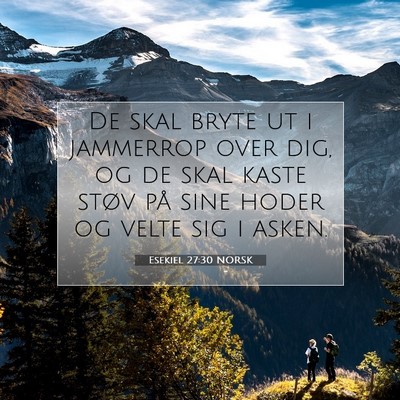 Picture 07 - Esekiel 27:30 NORSK - De skal bryte ut i jammerrop over dig, og de skal - Bible Verse Picture