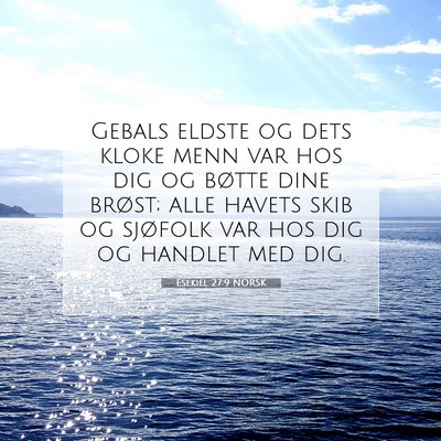 Picture 07 - Esekiel 27:9 NORSK - Gebals eldste og dets kloke menn var hos dig og - Bible Verse Picture