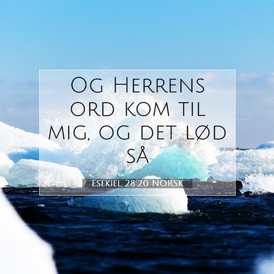Picture 07 - Esekiel 28:20 NORSK - Og Herrens ord kom til mig, og det lød - Bible Verse Picture