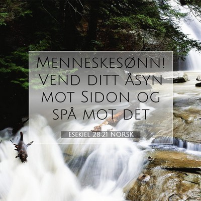 Picture 07 - Esekiel 28:21 NORSK - Menneskesønn! Vend ditt åsyn mot Sidon og spå - Bible Verse Picture
