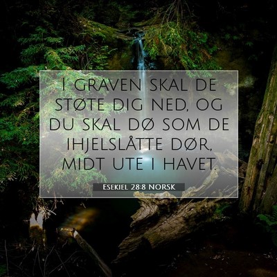 Picture 07 - Esekiel 28:8 NORSK - I graven skal de støte dig ned, og du skal dø - Bible Verse Picture