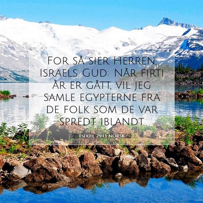 Picture 07 - Esekiel 29:13 NORSK - For så sier Herren, Israels Gud: Når firti år - Bible Verse Picture