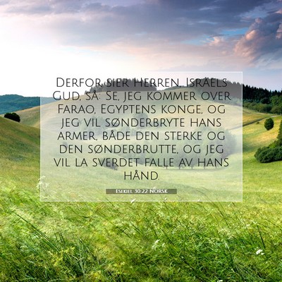 Picture 07 - Esekiel 30:22 NORSK - Derfor sier Herren, Israels Gud, så: Se, jeg - Bible Verse Picture