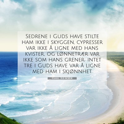 Picture 07 - Esekiel 31:8 NORSK - Sedrene i Guds have stilte ham ikke i skyggen, - Bible Verse Picture