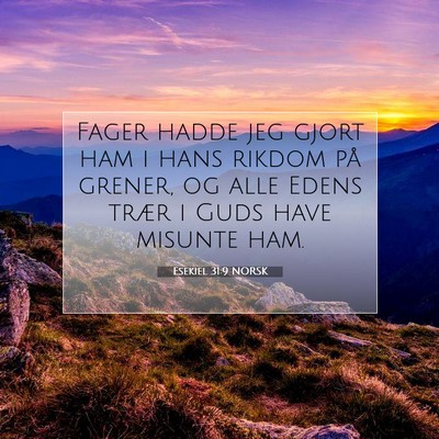 Picture 07 - Esekiel 31:9 NORSK - Fager hadde jeg gjort ham i hans rikdom på - Bible Verse Picture