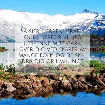 Picture 07 - Esekiel 32:3 NORSK - Så sier Herren, Israels Gud: Derfor vil jeg - Bible Verse Picture