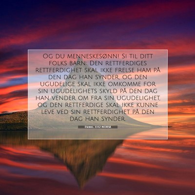Picture 07 - Esekiel 33:12 NORSK - Og du menneskesønn! Si til ditt folks barn: Den - Bible Verse Picture