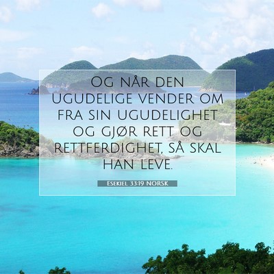Picture 07 - Esekiel 33:19 NORSK - Og når den ugudelige vender om fra sin - Bible Verse Picture
