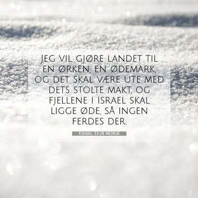 Picture 07 - Esekiel 33:28 NORSK - Jeg vil gjøre landet til en ørken, en ødemark, - Bible Verse Picture