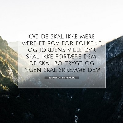 Picture 07 - Esekiel 34:28 NORSK - Og de skal ikke mere være et rov for folkene, og - Bible Verse Picture