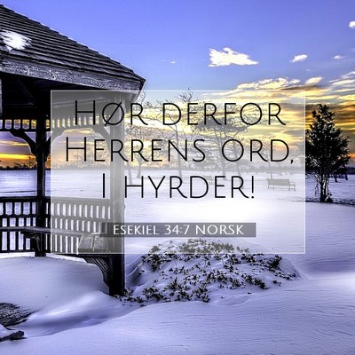 Picture 07 - Esekiel 34:7 NORSK - Hør derfor Herrens ord, I - Bible Verse Picture
