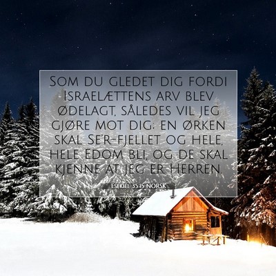 Picture 07 - Esekiel 35:15 NORSK - Som du gledet dig fordi Israelættens arv blev - Bible Verse Picture