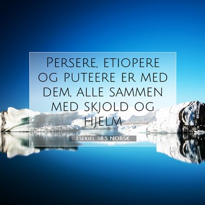 Picture 07 - Esekiel 38:5 NORSK - Persere, etiopere og puteere er med dem, alle - Bible Verse Picture
