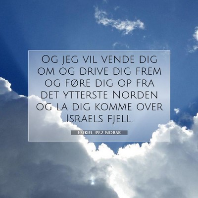 Picture 07 - Esekiel 39:2 NORSK - Og jeg vil vende dig om og drive dig frem og - Bible Verse Picture