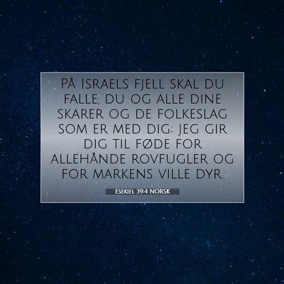 Picture 07 - Esekiel 39:4 NORSK - På Israels fjell skal du falle, du og alle dine - Bible Verse Picture