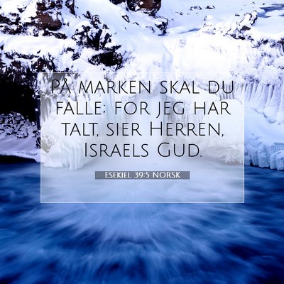 Picture 07 - Esekiel 39:5 NORSK - På marken skal du falle; for jeg har talt, sier - Bible Verse Picture