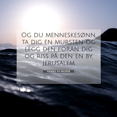 Picture 07 - Esekiel 4:1 NORSK - Og du menneskesønn, ta dig en mursten og legg - Bible Verse Picture