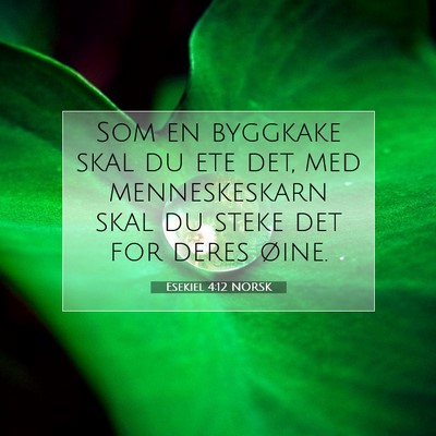 Picture 07 - Esekiel 4:12 NORSK - Som en byggkake skal du ete det, med - Bible Verse Picture
