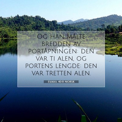 Picture 07 - Esekiel 40:11 NORSK - Og han målte bredden av portåpningen: den var - Bible Verse Picture