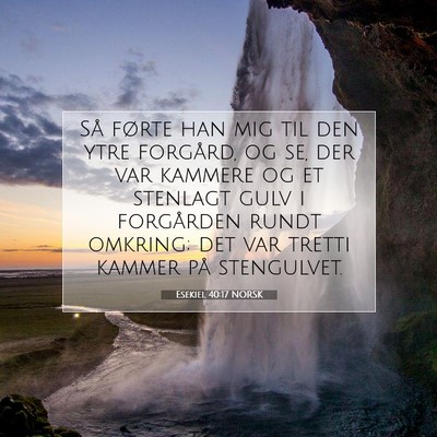 Picture 07 - Esekiel 40:17 NORSK - Så førte han mig til den ytre forgård, og se, - Bible Verse Picture