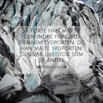 Picture 07 - Esekiel 40:28 NORSK - Så førte han mig til den indre forgård gjennem - Bible Verse Picture