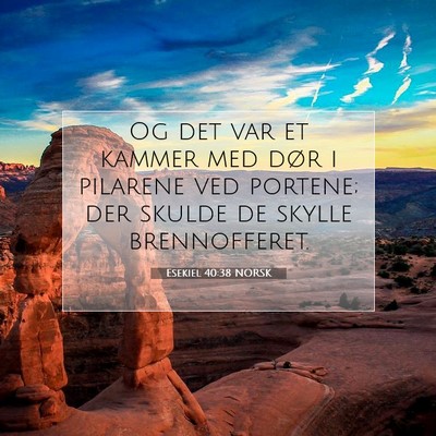Picture 07 - Esekiel 40:38 NORSK - Og det var et kammer med dør i pilarene ved - Bible Verse Picture