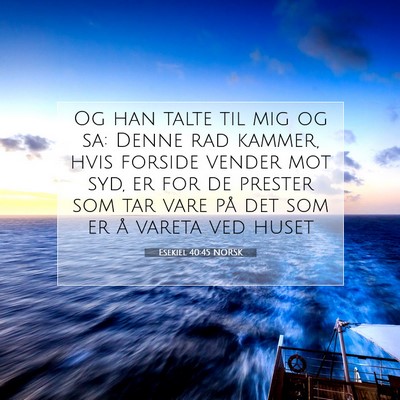 Picture 07 - Esekiel 40:45 NORSK - Og han talte til mig og sa: Denne rad kammer, - Bible Verse Picture