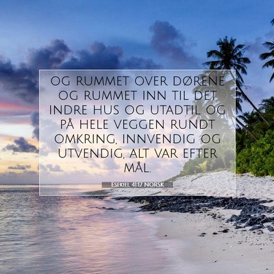 Picture 07 - Esekiel 41:17 NORSK - og rummet over dørene og rummet inn til det - Bible Verse Picture