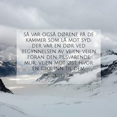 Picture 07 - Esekiel 42:12 NORSK - så var også dørene på de kammer som lå mot - Bible Verse Picture
