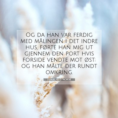 Picture 07 - Esekiel 42:15 NORSK - Og da han var ferdig med målingen i det indre - Bible Verse Picture