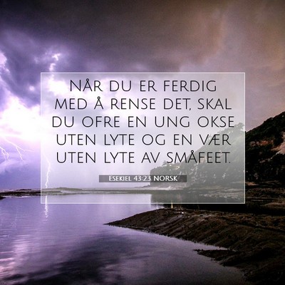 Picture 07 - Esekiel 43:23 NORSK - Når du er ferdig med å rense det, skal du ofre - Bible Verse Picture