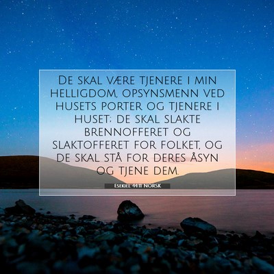 Picture 07 - Esekiel 44:11 NORSK - De skal være tjenere i min helligdom, opsynsmenn - Bible Verse Picture